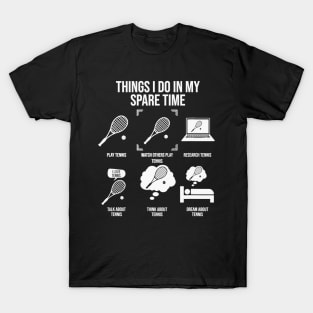 Things I Do In My Spare Time - Funny Tennis Player T-Shirt